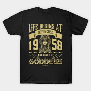 Life begins at Fifty Nine 1958 the birth of Goddess! T-Shirt